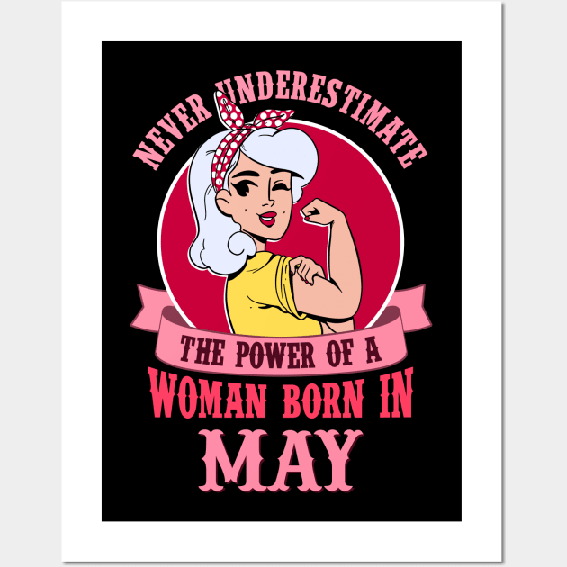 Never underestimate the power of a woman born in May Wall Art by cecatto1994